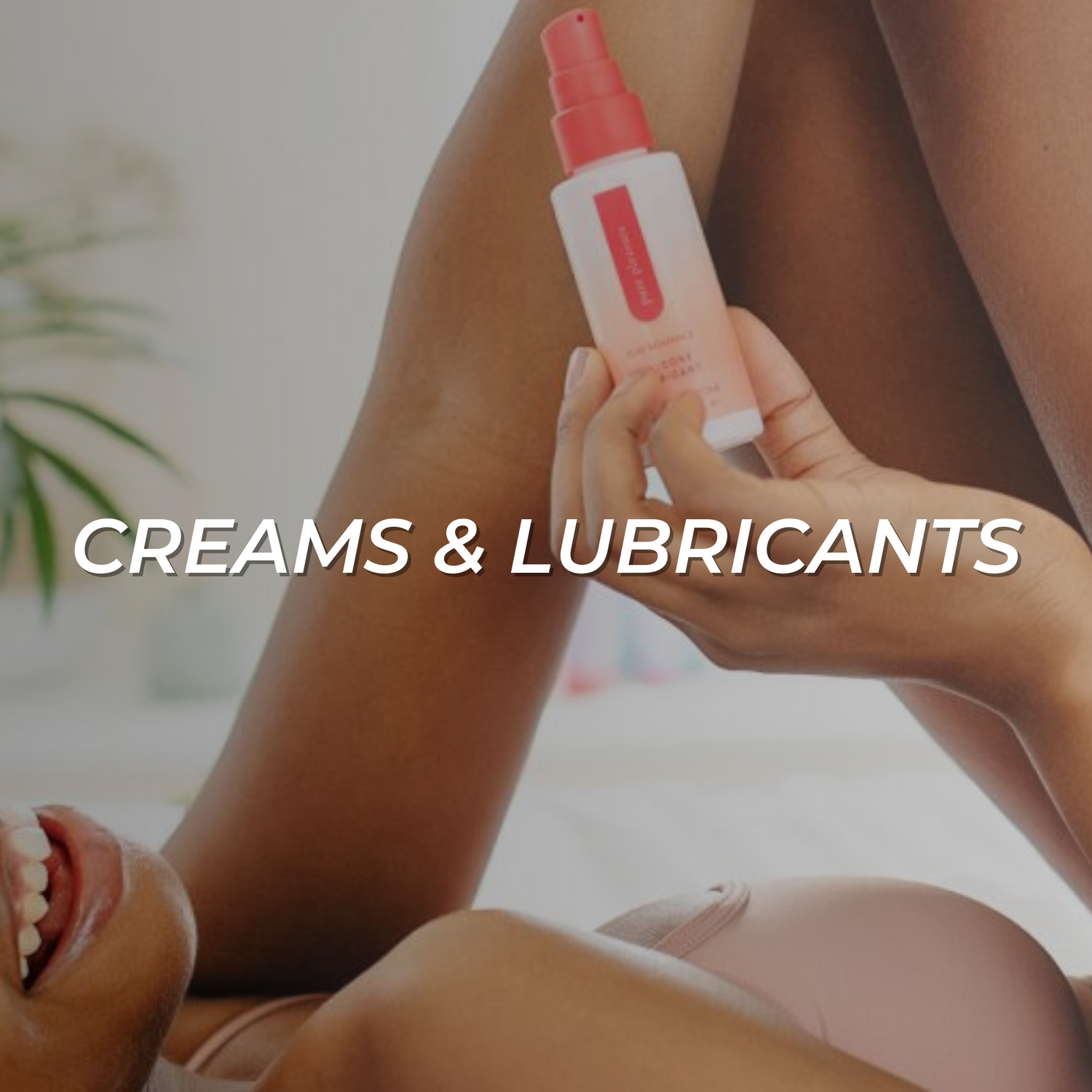 Creams & Lubricants